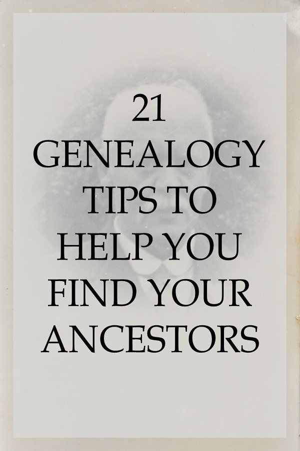 21 Genealogy Tips to help you find your ancestors