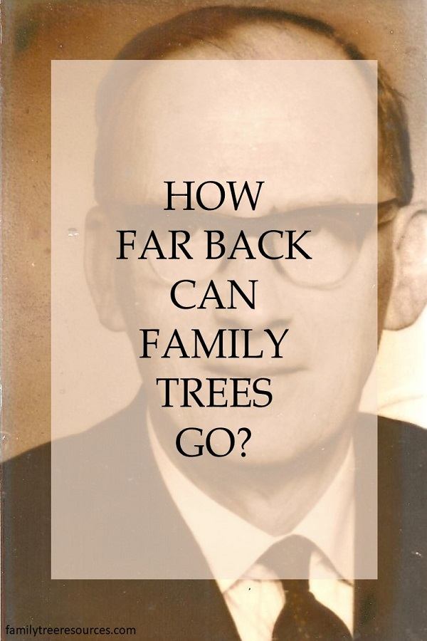 How far back can family trees go?