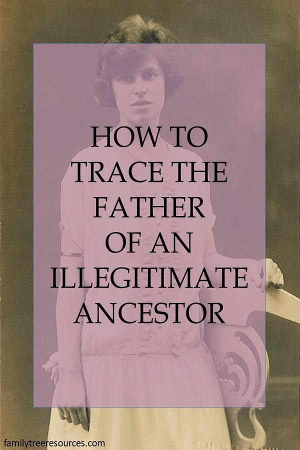 How to trace the father of an illegitimate ancestor