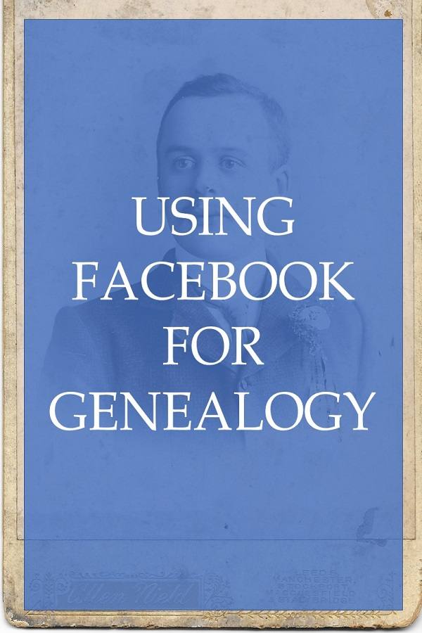 Using Facebook for Genealogy